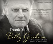 Thank you, Billy Graham : a tribute to the life and ministry of Billy Graham cover image