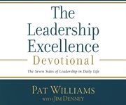 The leadership excellence devotional : the seven sides of leadership in daily life cover image