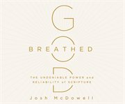 God-breathed : [the undeniable power and reliability of scripture] cover image