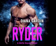 Ryder : a Delta Squad novel cover image