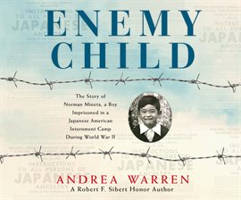 Cover image for Enemy Child: The Story of Norman Mineta, a Boy Imprisoned in a Japanese American Internment Camp