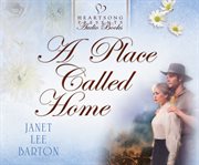 A place called home : heartbreak of the past draws a couple together in this historical novel cover image