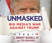 Unmasked : big media's war against Trump cover image
