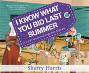 I Know What You Bid Last Summer : Sarah Winston Garage Sale Mystery Series, Book 5 cover image