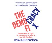 The democracy fix : how to win the fight for fair rules, fair courts, and fair elections cover image