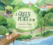 A green place to be : the creation of Central Park cover image