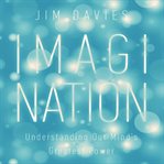 Imagination : understanding our mind's greatest power cover image