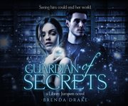 Guardian of secrets : a library jumpers novel cover image