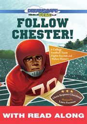 Follow chester! : a college football team fights racism and makes history cover image