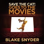 Save the cat! goes to the movies : the screenwriter's guide to every story ever told cover image