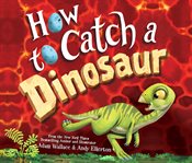 How to catch a dinosaur cover image