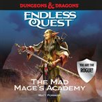 Dungeons & dragons: the mad mage's acade: an endless quest book cover image