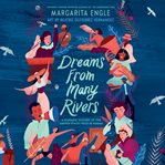 Dreams from many rivers : a Hispanic history of the United States told in poems cover image