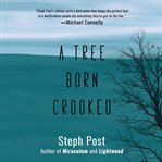 A tree born crooked cover image