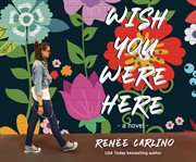 Wish you were here : a novel cover image
