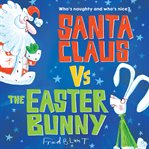 Santa Claus vs. the Easter Bunny cover image