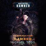 Resurrection of the damned: a supernatural action adventure opera cover image