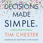 Decisions made simple : a quick guide to guidance cover image