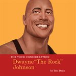 For your consideration: dwayne the rock cover image