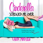 Cinderella screwed me over cover image