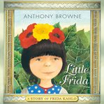 Little Frida : a story of Frida Kahlo cover image