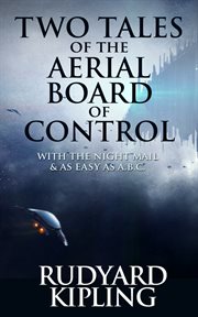 Two tales of the aerial board of control. With the Night Mail & As Easy as A.B.C cover image