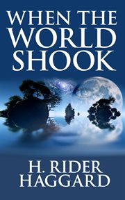 When the world shook : being an account of the great adventure of Bastin, Bickley, and Arbuthnot cover image
