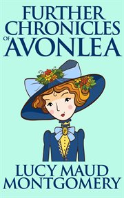 Further chronicles of Avonlea cover image