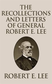 Recollections and letters of General Robert E. Lee cover image