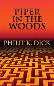 Philip K. Dick : piper in the woods cover image