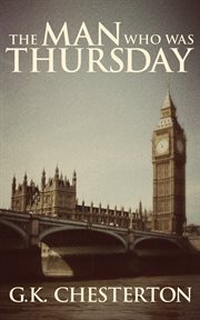 The annotated Thursday : G.K. Chesterton's masterpiece, the man who was Thursday cover image