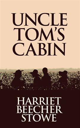 Uncle Tom's Cabin Ebook by Harriet Beecher Stowe - hoopla