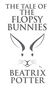 The tale of the flopsy bunnies cover image