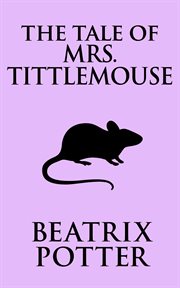 The tale of mrs. tittlemouse cover image
