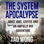 Daily jobs, coffee and an awfully big adventure. System apocalypse cover image