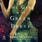 The Girl in the Green Dress : A Mystery Featuring Zelda Fitzgerald cover image