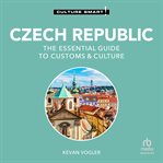 Czech Republic - Culture Smart! : The Essential Guide To Customs & Culture cover image