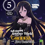 Full Clearing Another World Under a Goddess With Zero Believers: Volume 5 cover image