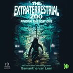 The Extraterrestrial Zoo: Finding the Lost One cover image