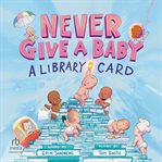 Never Give a Baby a Library Card cover image