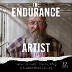 The Endurance Artist : Lazarus Lake, The Barkley & A Race With No End cover image