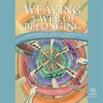 Weaving a Web of Belonging : Developing A Trauma-informed Culture For All Children cover image