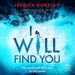 I Will Find You : A Gripping Psychological Thriller With A Shocking Twist cover image