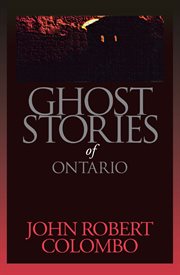 Ghost Stories of Ontario Ghost Stories of Ontario