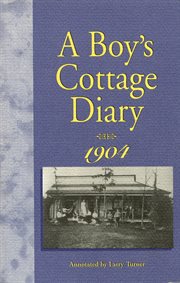 A Boy's Cottage Diary, 1904 A Boy's Cottage Diary, 1904