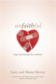 Unfaithful : hope and healing after infidelity cover image