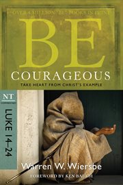 Be Courageous : Take Heart From Christ's Example cover image
