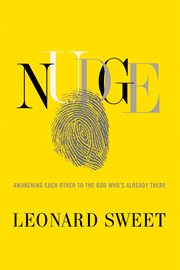 Nudge : awakening each other to the God who's already there cover image