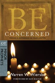 Be concerned : making a difference in your lifetime : OT commentary, Minor Prophets cover image