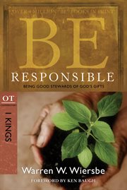 Be Responsible : Being Good Stewards of God's Gifts cover image